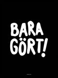 Poster: Bara gört, black, by Discontinued products