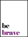 Poster: Be brave, by Lucky Me Studios