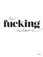 Poster: Be Fucking Awesome, by Fröken Form