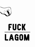 Poster: Fuck Lagom, by Anna Mendivil / Gypsysoul
