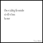 Poster: Om vi aldrig får mindre, by Corinne Silfverlåås
