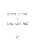 Poster: Respect Existance or Expect Resistance, by Ateljé Spektrum - Linn Köpsell