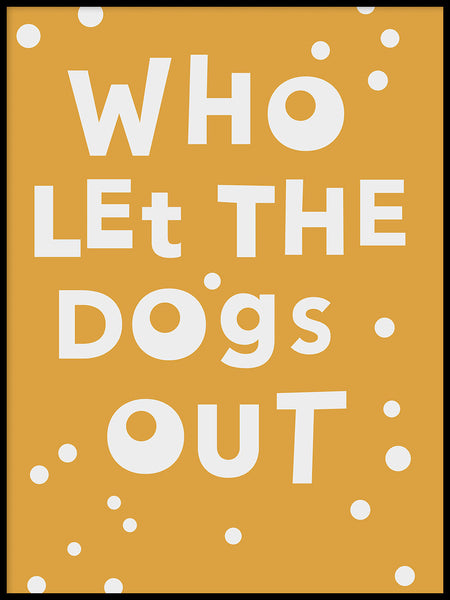 Poster: Who let the dogs out, by Paperago